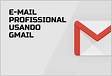 Gmail Aprenda a usar o email do Google como um profissiona